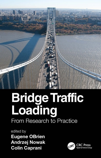 Bridge Traffic Loading: From Research to Practice by Obrien, Eugene