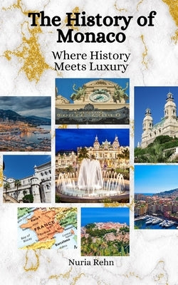 The History of Monaco: Where History Meets Luxury by Hansen, Einar Felix