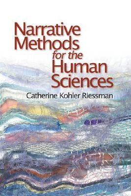 Narrative Methods for the Human Sciences by Riessman, Catherine Kohler