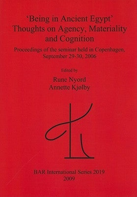 'Being in Ancient Egypt'. Thoughts on Agency, Materiality and Cognition by Nyord, Rune