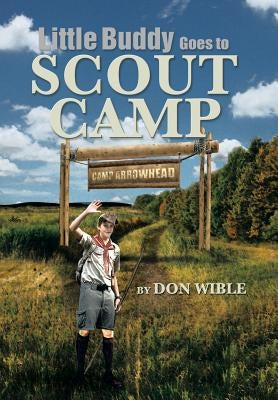 Little Buddy Goes to Scout Camp by Wible, Don