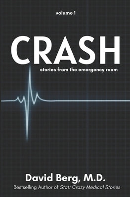 Crash: Stories From the Emergency Room by Berg, David