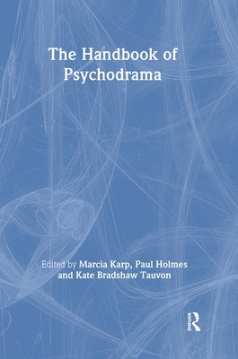 The Handbook of Psychodrama by Karp, Marcia