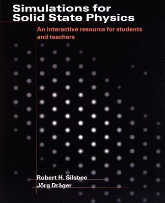 Simulations for Solid State Physics: An Interactive Resource for Students and Teachers by Silsbee, Robert H.