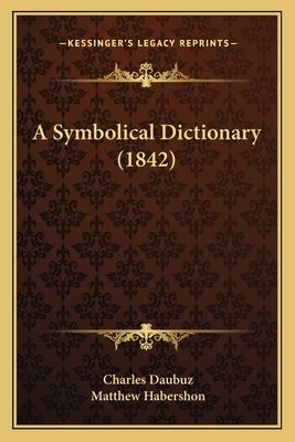 A Symbolical Dictionary (1842) by Daubuz, Charles