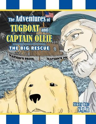 The Adventures of Tugboat and Captain Ollie: The Big Rescue by Rotella, V. J.