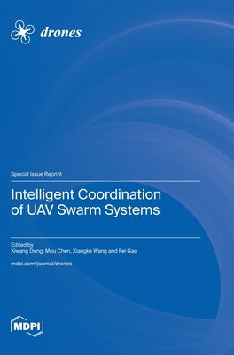 Intelligent Coordination of UAV Swarm Systems by Dong, Xiwang