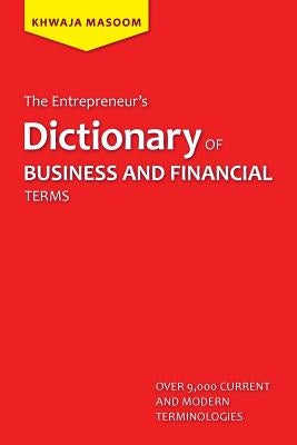The Entrepreneur's Dictionary of Business and Financial Terms by Masoom, Khwaja