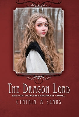 The Dragon Lord: The Fairy Princess Chronicles - Book 2 by Sears, Cynthia A.