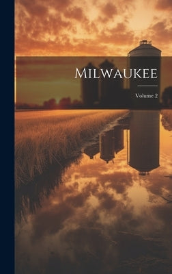 Milwaukee; Volume 2 by Anonymous