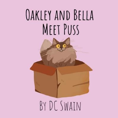 Oakley and Bella Meet Puss by Swain, DC