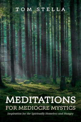 Meditations for Mediocre Mystics by Stella, Tom