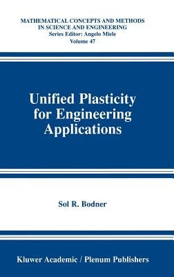 Unified Plasticity for Engineering Applications by Bodner, Sol R.