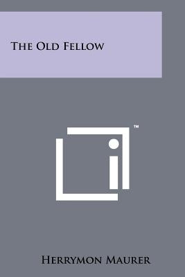 The Old Fellow by Maurer, Herrymon
