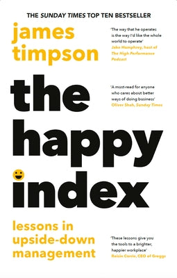 The Happy Index: Lessons in Upside-Down Management by Timpson, James