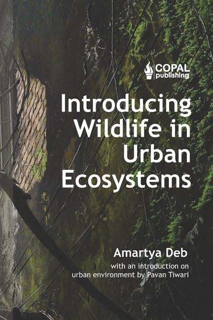 Introducing Wildlife in Urban Ecosystems by Deb, Amartya