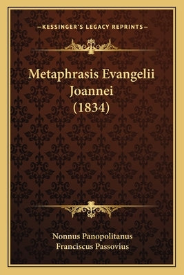 Metaphrasis Evangelii Joannei (1834) by Panopolitanus, Nonnus