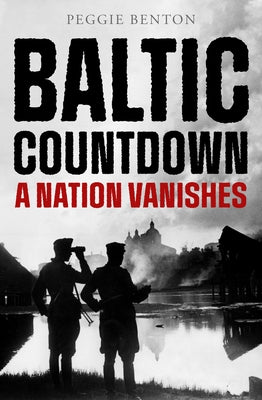 Baltic Countdown: A Nation Vanishes by Benton, Peggie