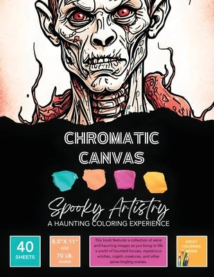 Spooky Artistry Coloring Book: A Haunting Coloring Experience by Chromatic Canvas