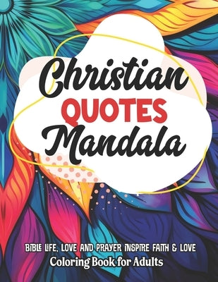 Christian Mandalas: Coloring with Faith: Stress Relief & Art Therapy - Inspirational Quotes by Wellspress