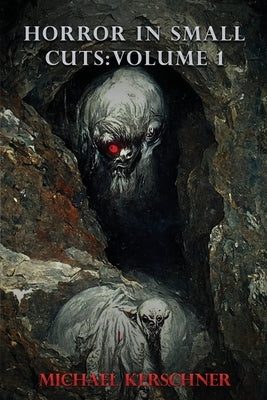 Horror in Small Cuts by Kerschner, Michael