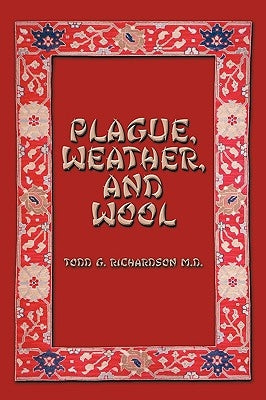 Plague, Weather, and Wool by Richardson, Todd