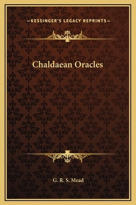 Chaldaean Oracles by Mead, G. R. S.