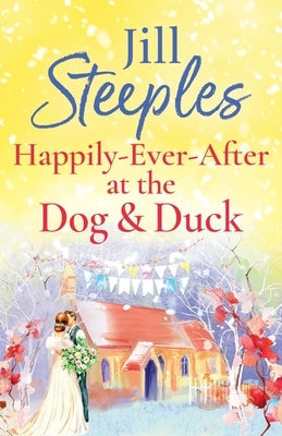 Happily-Ever-After at the Dog & Duck by Steeples, Jill