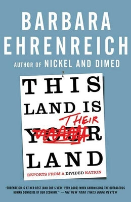 This Land Is Their Land: Reports from a Divided Nation by Ehrenreich, Barbara