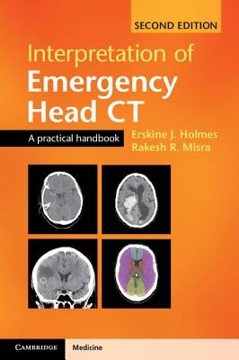 Interpretation of Emergency Head CT: A Practical Handbook by Holmes, Erskine J.