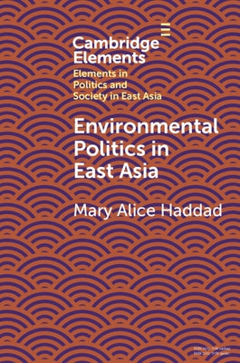 Environmental Politics in East Asia by Haddad, Mary Alice