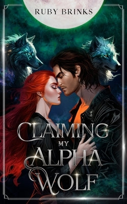 Claiming My Alpha Wolf: Fated Mates Shifter Paranormal Romance by Brinks, Ruby