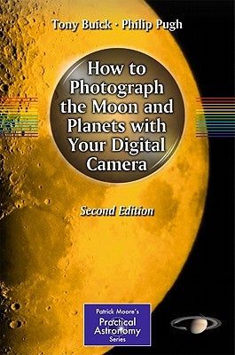 How to Photograph the Moon and Planets with Your Digital Camera by Buick, Tony