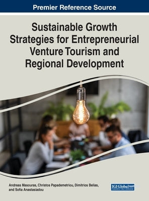 Sustainable Growth Strategies for Entrepreneurial Venture Tourism and Regional Development by Masouras, Andreas