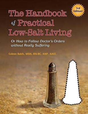 The Handbook of Practical Low-Salt Living: (or How to Follow Doctor's Orders without Really Suffering) by Berry, Cathleen