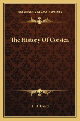 The History Of Corsica by Caird, L. H.