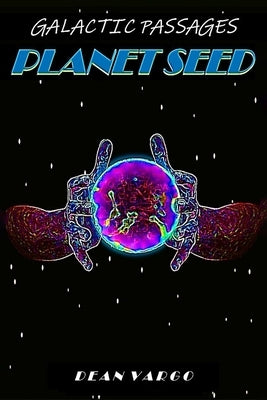 A Galactic Passages chronicle: GP 7 Planet Seed by Vargo, Dean