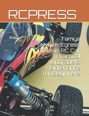 Tamiya Avante/Egress Chassis RC Car Practical Upgrade & Maintenance for Beginners by Yu, Mike