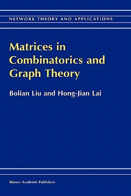 Matrices in Combinatorics and Graph Theory by Bolian Liu