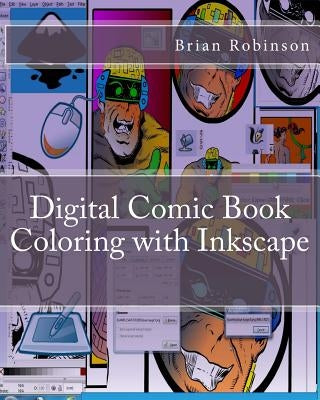 Digital Comic Book Coloring with Inkscape by Robinson, Brian