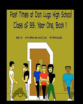 Fast Times at Don Lugo High School Class of 99: Year One, Book 1 by Page, Mannick