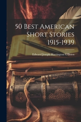 50 Best American Short Stories 1915-1939 by O'Brien, Edward Joseph Harrington
