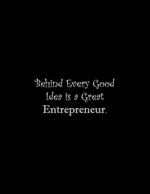 Behind Every Good Idea is a Great Entrepreneur: Line Notebook Handwriting Practice Paper Workbook by Tome Ryder