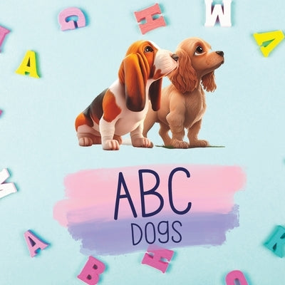 ABC Dogs: Alphabet books for kids, Children books ages 1-3, Kindle Books for toddlers by Dawood, Muhammad