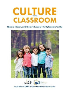 Culture in the Classroom: Standards, Indicators and Evidences for Evaluating Culturally Responsive Teaching by Greenwood, Daniel