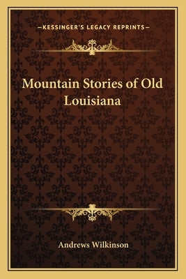 Mountain Stories of Old Louisiana by Wilkinson, Andrews