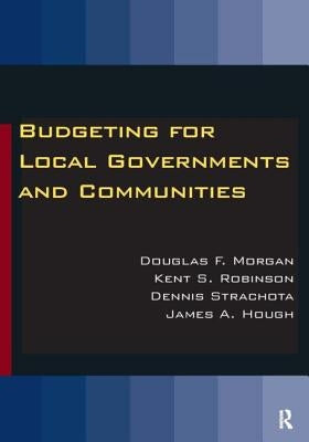 Budgeting for Local Governments and Communities by Morgan, Douglas