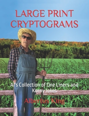 Large Print Cryptograms: Al's Collection of One Liners and Korny Jokes by King, Albertus