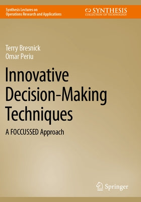 Innovative Decision-Making Techniques: A Foccussed Approach by Bresnick, Terry
