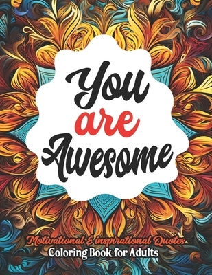 Awesome Coloring Journey for Women & Teens: 8.5 x 11 inches. Mandalas & Uplifting Quotes by Paulpress